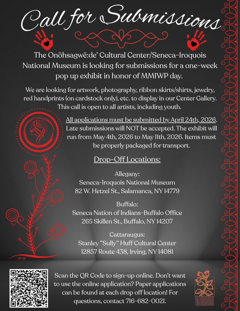 The Onöhsagwë:de’ Cultural Center/Seneca-Iroquois National Museum is putting a call out to all artists to submit their work for a one-week exhibit in honor of Missing & Murdered Indigenous Women and People (MMIWP). Applications must be submitted by April 24, 2026.